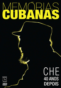 Memórias Cubanas: Che 40 Anos Depois (El Che 40 Años Después)