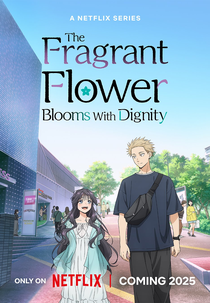 The Fragrant Flower Blooms With Dignity (薫る花は凛と咲く)