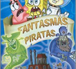 Bob Esponja: Fantasmas Piratas