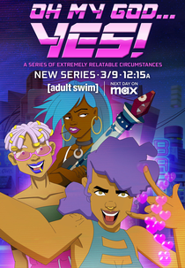 Oh My God… Yes! Uma Série de Momentos que Fazem Todo Sentido (1ª Temporada) (Oh My God... Yes! A Series of Extremely Relatable Circumstances (Season 1))