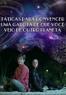 Táticas Para Convencer uma Garota de que Você Veio de Outro Planeta (Táticas Para Convencer uma Garota de que Você Veio de Outro Planeta)
