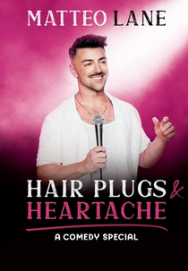 Matteo Lane: Hair Plugs & Heartache (Matteo Lane: Hair Plugs & Heartache)