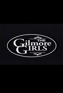 Gilmore Girls: Piloto não autorizado - Poster / Capa / Cartaz - Oficial 1