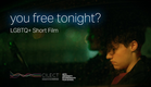 You Free Tonight? | LGBTQ+ Short Film