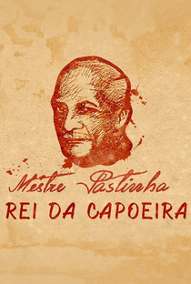 Mestre Pastinha, Rei da Capoeira - Poster / Capa / Cartaz - Oficial 1