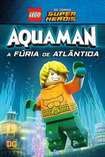 LEGO DC Comics Super Heróis - Aquaman: A Fúria de Atlântida - Poster / Capa / Cartaz - Oficial 1