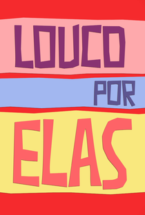 Louco Por Elas (1ª Temporada) - Poster / Capa / Cartaz - Oficial 1