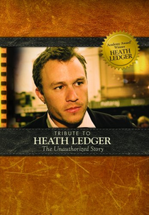 Tribute to Heath Ledger: The Unauthorized Story (Tribute to Heath Ledger: The Unauthorized Story)