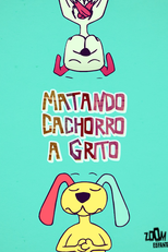 Matando Cachorro a Grito (Matando Cachorro a Grito)