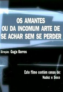 Os Amantes ou Da Incomum Arte de se Achar sem se Perder (Os Amantes ou Da Incomum Arte de se Achar sem se Perder)