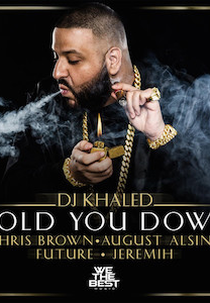 DJ Khaled Feat. Chris Brown, August Alsina, Future & Jeremih: Hold You Down (DJ Khaled Feat. Chris Brown, August Alsina, Future & Jeremih: Hold You Down)