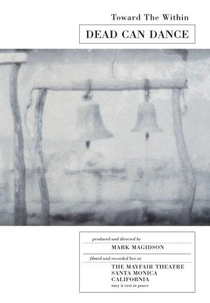 Dead Can Dance: Toward The Within (Dead Can Dance: Toward The Within)