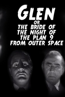 Glen or the Bride of the Night of the Plan 9 from Outer Space - Poster / Capa / Cartaz - Oficial 1