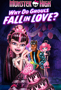 Monster High: Por Que os Monstros se Apaixonam? - Poster / Capa / Cartaz - Oficial 1