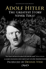 Adolf Hitler: The Greatest Story Never Told (Adolf Hitler: The Greatest Story Never Told)