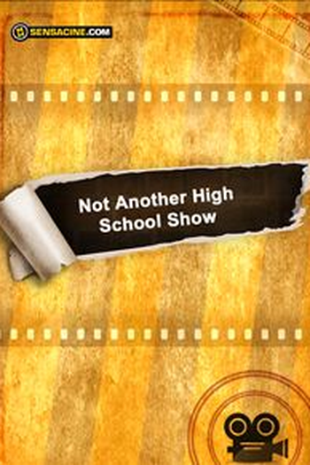 Poster de Filme Not Another High School Show (2007)