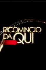 Eu começo daqui (Ricomincio Da Qui)