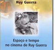 Espaço e tempo no cinema de Ruy Guerra