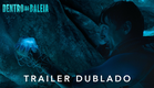 Dentro Da Baleia | Trailer Oficial Dublado