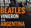 El Día que Los Beatles Vinieron a La Argentina