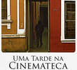 Uma tarde na Cinemateca