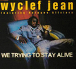 Wyclef Jean Feat. John Forté & Pras: We Trying to Stay Alive