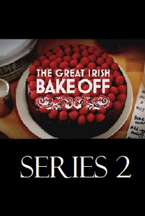 The Great Irish Bake Off (2ª Temporada) - Poster / Capa / Cartaz - Oficial 2