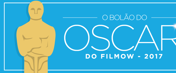 BOLÃO DO OSCAR 2017 FILMOW