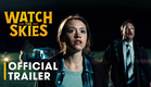WATCH THE SKIES - OFFICIAL TRAILER (2025)