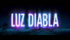 LUZ DIABLA  | Official Trailer