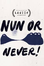NUN OR NEVER! (NUN OR NEVER!)