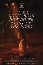 If We Don't Burn, How Do We Light Up the Night (Si no ardemos, cómo iluminar la noche)