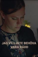 Jag vill inte behöva vara rädd (Jag vill inte behöva vara rädd)