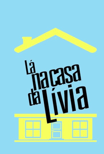 Lá na Casa da Lívia - Poster / Capa / Cartaz - Oficial 1