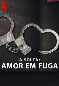 À Solta: Amor em Fuga (Jailbreak: Love on the Run)