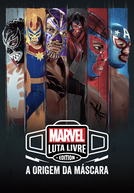 Marvel Luta Livre Edition: A Origem da Máscara (Marvel Lucha Libre Edition: El Origen de la Mascara)