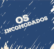 Os Incomodados