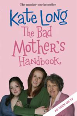 The Bad Mother's Handbook (The Bad Mother's Handbook)