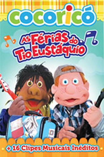 Poster de Episódio Cocoricó: As Férias do Tio Eustáquio (2012)