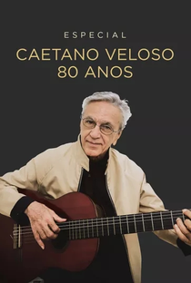 Especial Caetano Veloso 80 Anos - Poster / Capa / Cartaz - Oficial 1