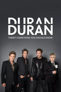 Duran Duran: There's Something You Should Know - Poster / Capa / Cartaz - Oficial 2