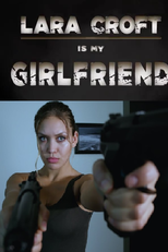 Lara Croft é Minha Namorada (Lara Croft Is My Girlfriend)