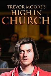 Trevor Moore: High in Church - Poster / Capa / Cartaz - Oficial 1