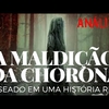 A MALDIÇÃO DA CHORONA | A VERDADEIRA HISTÓRIA POR TRÁS DO FILME