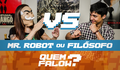 QUEM FALOW? | Mr Robot X Filósofo
