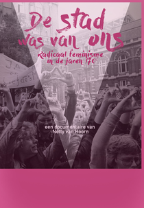 A Cidade Era Nossa. Feminismo Radical nos anos 70 (De stad was van ons. Radicaal feminisme in de jaren 70)
