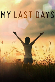 My Last Days - Poster / Capa / Cartaz - Oficial 1