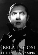 Bela Lugosi: The Fallen Vampire (Le vampire déchu)
