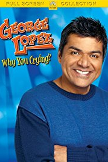Poster de Filme George Lopez: Why You Crying? (2004)