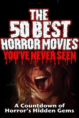 The 50 Best Horror Movies You’ve Never Seen (The 50 Best Horror Movies You’ve Never Seen)